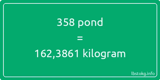 358 pond naar kilogram - 358 pond naar kilogram