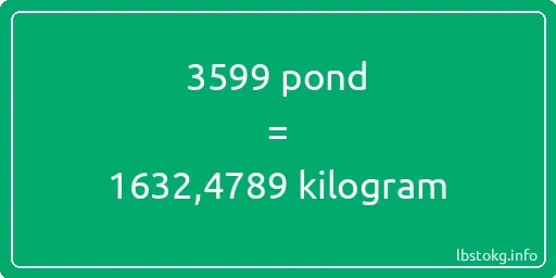 3599 pond naar kilogram - 3599 pond naar kilogram