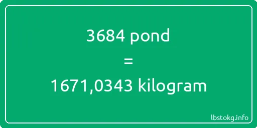 3684 pond naar kilogram - 3684 pond naar kilogram