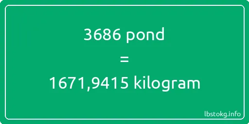 3686 pond naar kilogram - 3686 pond naar kilogram