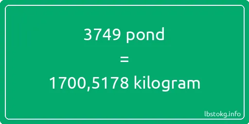 3749 pond naar kilogram - 3749 pond naar kilogram