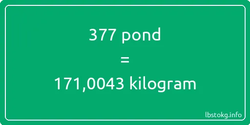 377 pond naar kilogram - 377 pond naar kilogram