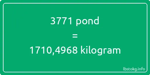 3771 pond naar kilogram - 3771 pond naar kilogram