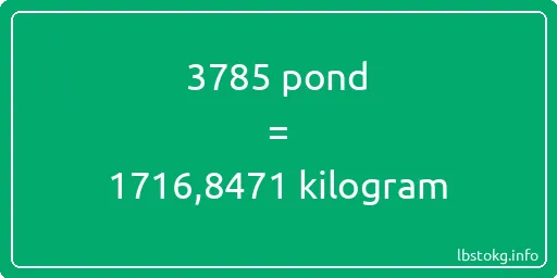 3785 pond naar kilogram - 3785 pond naar kilogram