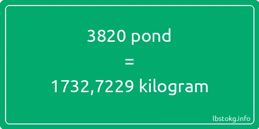 3820 pond naar kilogram - 3820 pond naar kilogram