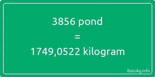 3856 pond naar kilogram - 3856 pond naar kilogram