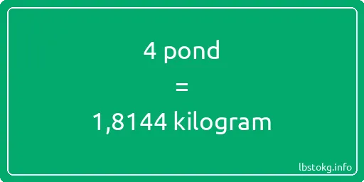 4 pond naar kilogram - 4 pond naar kilogram