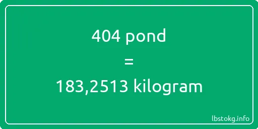 404 pond naar kilogram - 404 pond naar kilogram