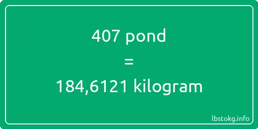 407 pond naar kilogram - 407 pond naar kilogram