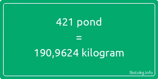 421 pond naar kilogram - 421 pond naar kilogram