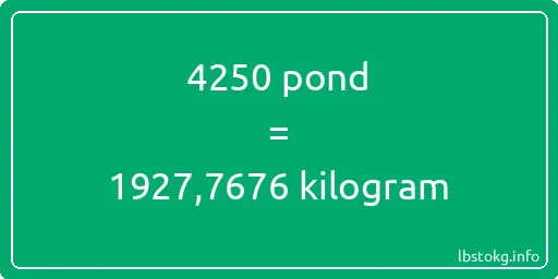 4250 pond naar kilogram - 4250 pond naar kilogram