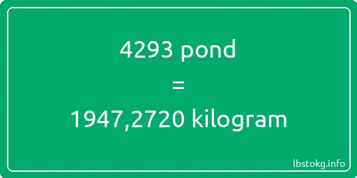 4293 pond naar kilogram - 4293 pond naar kilogram