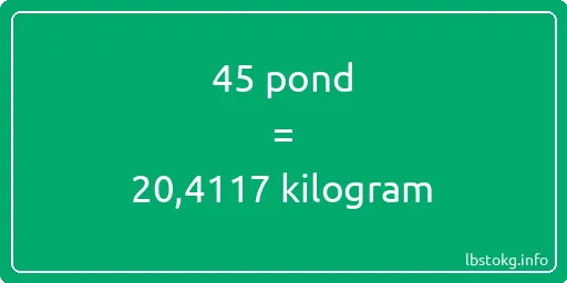 45 pond naar kilogram - 45 pond naar kilogram