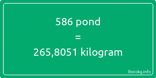 586 pond naar kilogram - 586 pond naar kilogram