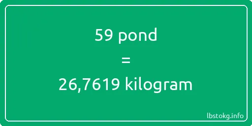 59 pond naar kilogram - 59 pond naar kilogram