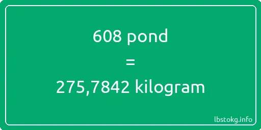 608 pond naar kilogram - 608 pond naar kilogram