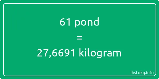 61 pond naar kilogram - 61 pond naar kilogram