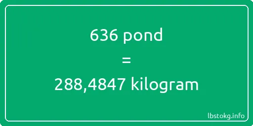 636 pond naar kilogram - 636 pond naar kilogram