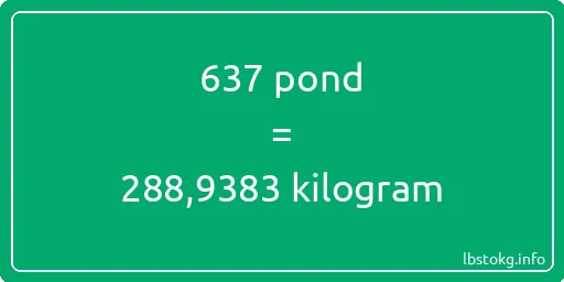 637 pond naar kilogram - 637 pond naar kilogram