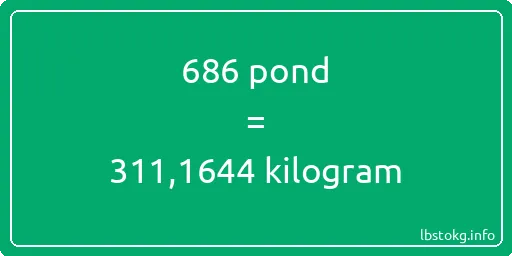 686 pond naar kilogram - 686 pond naar kilogram