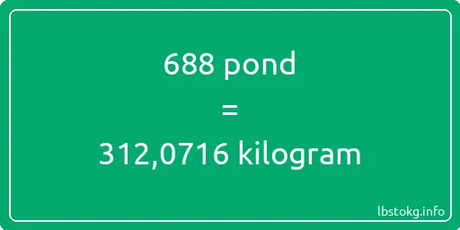 688 pond naar kilogram - 688 pond naar kilogram