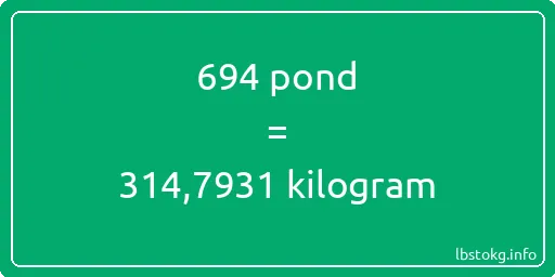 694 pond naar kilogram - 694 pond naar kilogram