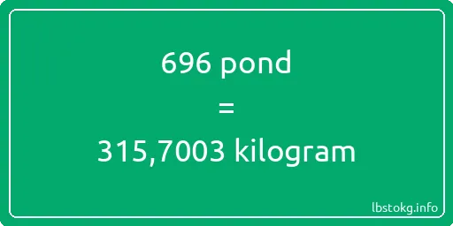 696 pond naar kilogram - 696 pond naar kilogram