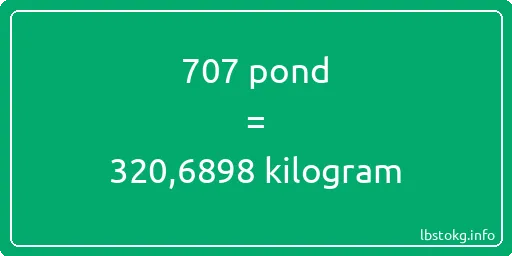 707 pond naar kilogram - 707 pond naar kilogram