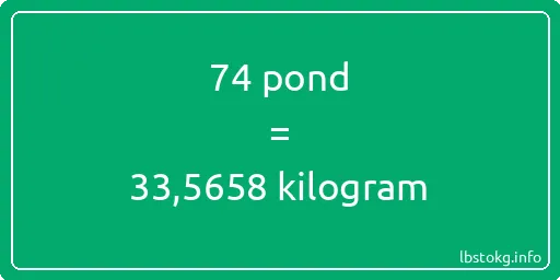 74 pond naar kilogram - 74 pond naar kilogram