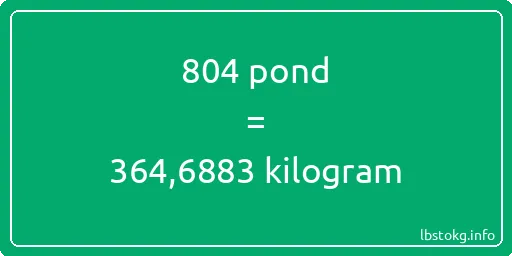 804 pond naar kilogram - 804 pond naar kilogram