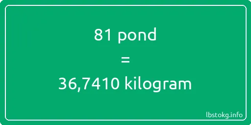 81 pond naar kilogram - 81 pond naar kilogram