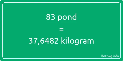 83 pond naar kilogram - 83 pond naar kilogram