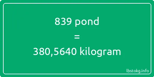 839 pond naar kilogram - 839 pond naar kilogram