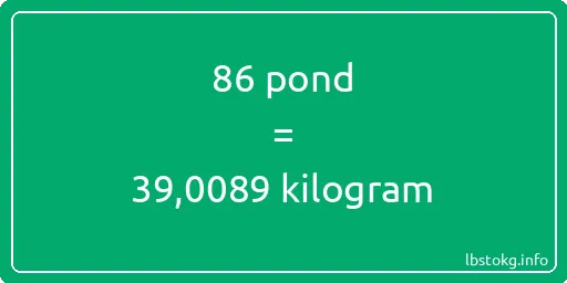 86 pond naar kilogram - 86 pond naar kilogram