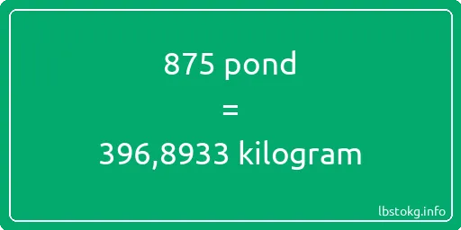 875 pond naar kilogram - 875 pond naar kilogram