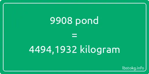 9908 pond naar kilogram - 9908 pond naar kilogram