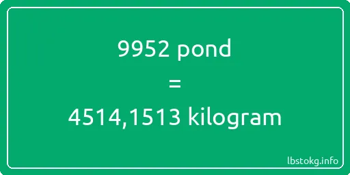 9952 pond naar kilogram - 9952 pond naar kilogram