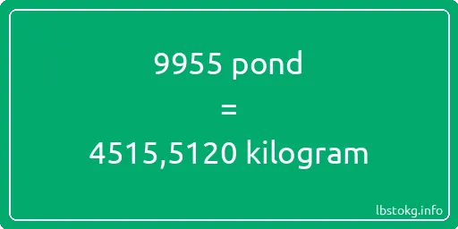 9955 pond naar kilogram - 9955 pond naar kilogram