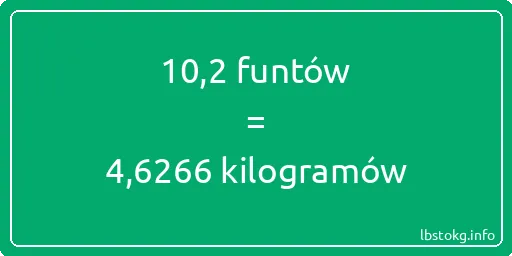 10-2 funtów do kilogramów - 10-2 funtów do kilogramów