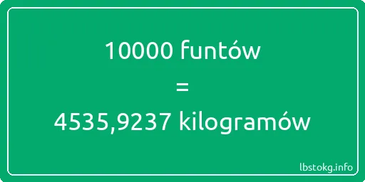 10000 funtów do kilogramów - 10000 funtów do kilogramów