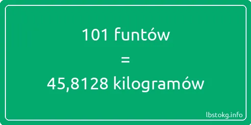 101 funtów do kilogramów - 101 funtów do kilogramów