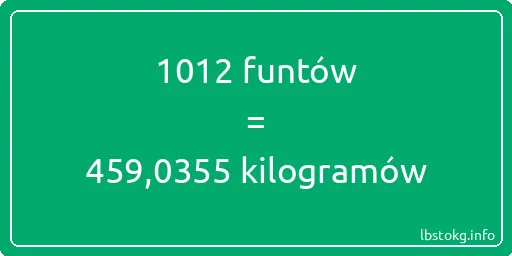 1012 funtów do kilogramów - 1012 funtów do kilogramów