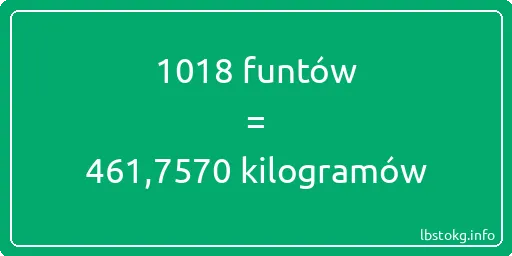 1018 funtów do kilogramów - 1018 funtów do kilogramów