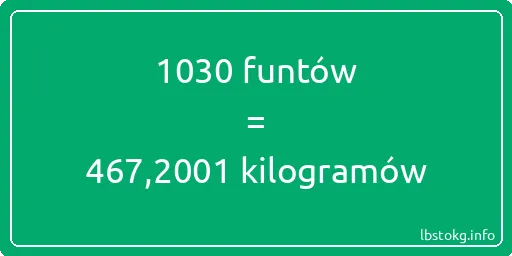 1030 funtów do kilogramów - 1030 funtów do kilogramów