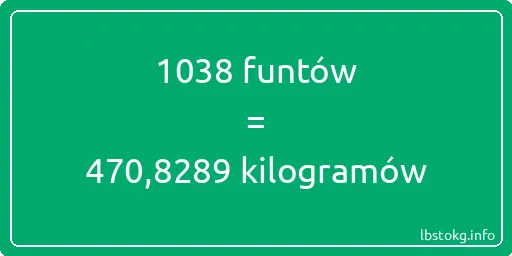 1038 funtów do kilogramów - 1038 funtów do kilogramów