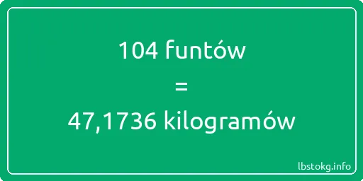 104 funtów do kilogramów - 104 funtów do kilogramów