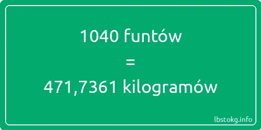 1040 funtów do kilogramów - 1040 funtów do kilogramów