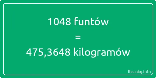 1048 funtów do kilogramów - 1048 funtów do kilogramów