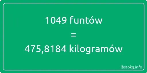 1049 funtów do kilogramów - 1049 funtów do kilogramów