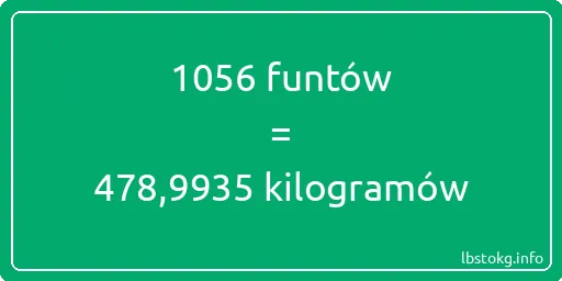 1056 funtów do kilogramów - 1056 funtów do kilogramów